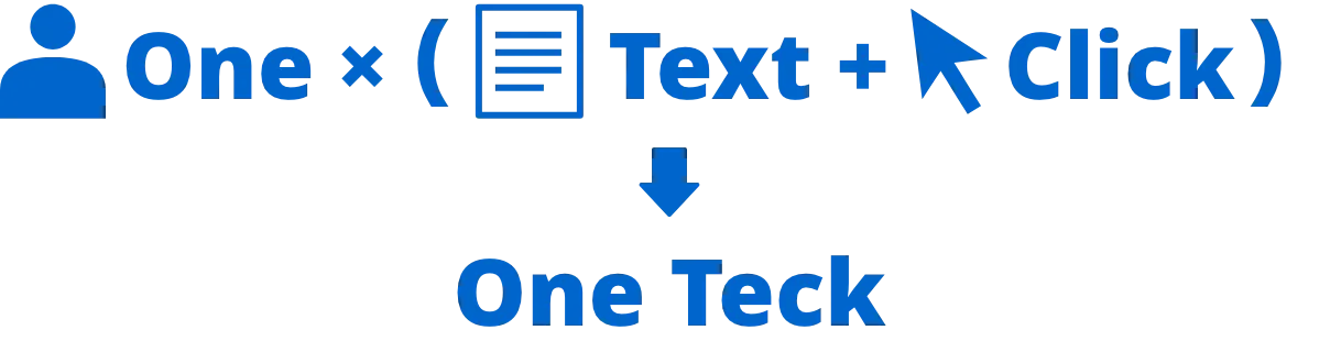  = One × (Text + Click) → One Teck